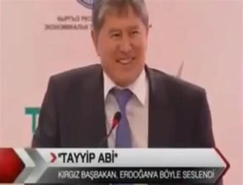 kırgızistan cumhurbaşkanı tayyip abi